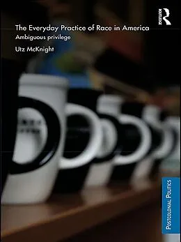 E-Book (epub) Everyday Practice of Race in America von Utz McKnight