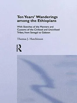 E-Book (pdf) Ten Years of Wanderings Among the Ethiopians von Thomas J. Hutchinson