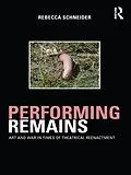 E-Book (epub) Performing Remains von Rebecca Schneider