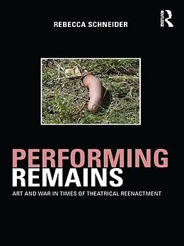 E-Book (epub) Performing Remains von Rebecca Schneider