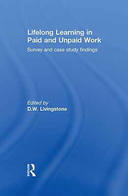 E-Book (epub) Lifelong Learning in Paid and Unpaid Work von D. W. Livingstone