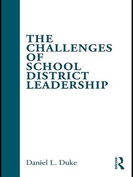 E-Book (epub) The Challenges of School District Leadership von Daniel L. Duke