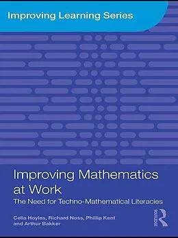 E-Book (epub) Improving Mathematics at Work von Celia Hoyles, Richard Noss, Phillip Kent