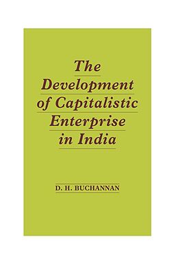 E-Book (epub) Development of Capitalistic Enterprise in India von Daniel Houston Buchanan