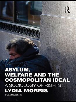 E-Book (epub) Asylum, Welfare and the Cosmopolitan Ideal von Lydia Morris