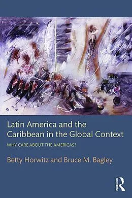 E-Book (pdf) Latin America and the Caribbean in the Global Context von Betty Horwitz, Bruce M. Bagley