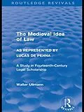 E-Book (pdf) The Medieval Idea of Law as Represented by Lucas de Penna (Routledge Revivals) von Walter Ullmann