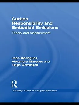 E-Book (pdf) Carbon Responsibility and Embodied Emissions von João F. D. Rodrigues, Tiago M. D. Domingos, Alexandra P. S. Marques