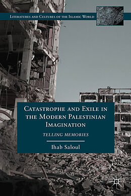 Livre Relié Catastrophe and Exile in the Modern Palestinian Imagination de I. Saloul