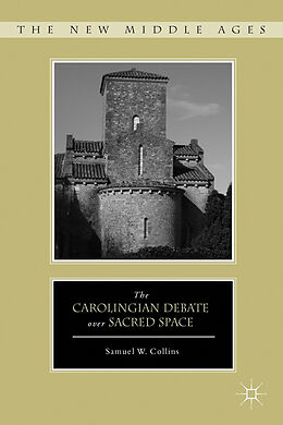 Livre Relié The Carolingian Debate over Sacred Space de S. Collins