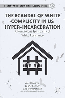 Fester Einband The Scandal of White Complicity in US Hyper-incarceration von A. Mikulich, M. Pfeil, L. Cassidy