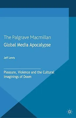 E-Book (pdf) Global Media Apocalypse von Jeff Lewis
