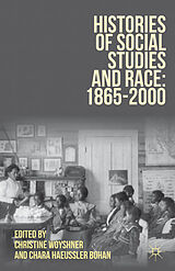 Livre Relié Histories of Social Studies and Race: 18652000 de Christine Woyshner, Chara Haeussler Bohan