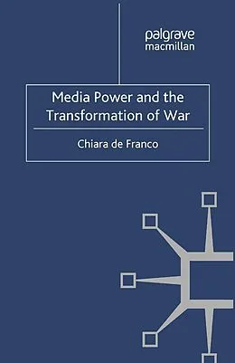 E-Book (pdf) Media Power and The Transformation of War von Chiara de Franco