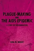 E-Book (pdf) Plague-Making and the AIDS Epidemic: A Story of Discrimination von G. Bright