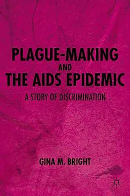 E-Book (pdf) Plague-Making and the AIDS Epidemic: A Story of Discrimination von G. Bright
