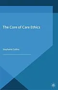 E-Book (pdf) The Core of Care Ethics von S. Collins