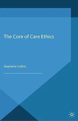 E-Book (pdf) The Core of Care Ethics von S. Collins