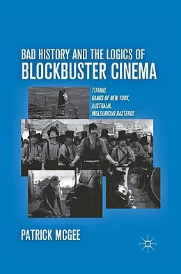 E-Book (pdf) Bad History and the Logics of Blockbuster Cinema von P. McGee