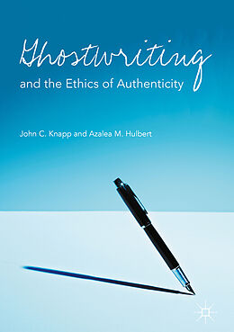 Livre Relié Ghostwriting and the Ethics of Authenticity de Azalea M. Hulbert, John C. Knapp