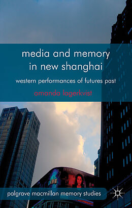 Fester Einband Media and Memory in New Shanghai von A. Lagerkvist