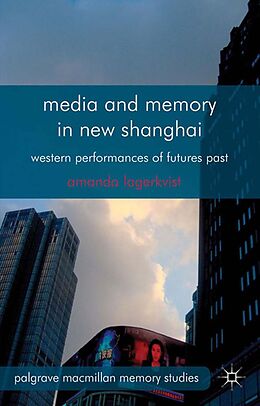 E-Book (pdf) Media and Memory in New Shanghai von A. Lagerkvist