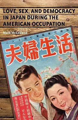 E-Book (pdf) Love, Sex, and Democracy in Japan during the American Occupation von M. McLelland