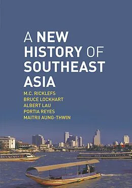 E-Book (pdf) A New History of Southeast Asia von M. C. Ricklefs, Bruce Lockhart, Albert Lau
