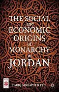 E-Book (pdf) The Social and Economic Origins of Monarchy in Jordan von T. Tell