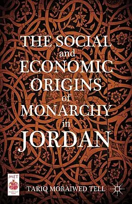 E-Book (pdf) The Social and Economic Origins of Monarchy in Jordan von T. Tell