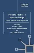 E-Book (pdf) Morality Politics in Western Europe von Isabelle Engeli, Christoffer Green-Pedersen, Lars Thorup Larsen