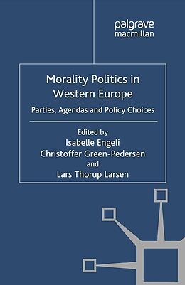 eBook (pdf) Morality Politics in Western Europe de Isabelle Engeli, Christoffer Green-Pedersen, Lars Thorup Larsen