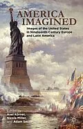 E-Book (pdf) America Imagined von Axel Körner, Adam I. P. Smith