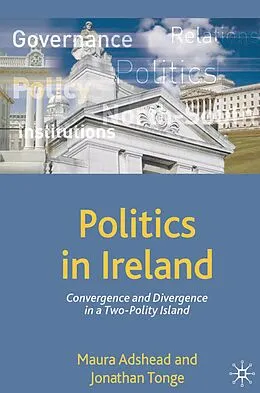 E-Book (pdf) Politics in Ireland von Maura Adshead, Jonathan Tonge