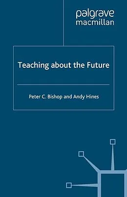 E-Book (pdf) Teaching about the Future von P. Bishop, A. Hines