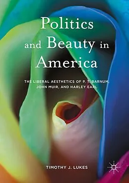E-Book (pdf) Politics and Beauty in America von Timothy J. Lukes