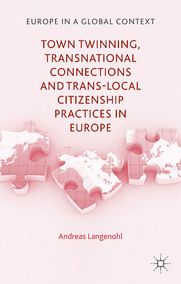 Livre Relié Town Twinning, Transnational Connections, and Trans-local Citizenship Practices in Europe de A. Langenohl