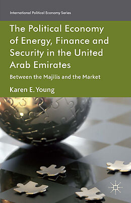 Fester Einband The Political Economy of Energy, Finance and Security in the United Arab Emirates von Karen E. Young