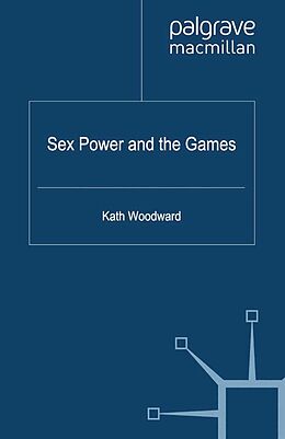 eBook (pdf) Sex, Power and the Games de K. Woodward