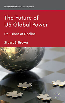Fester Einband The Future of US Global Power von S. Brown