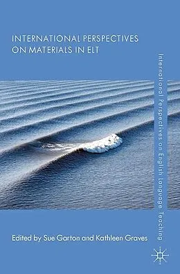 E-Book (pdf) International Perspectives on Materials in ELT von Sue Garton, Kathleen Graves