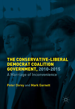 Livre Relié The British Coalition Government, 2010-2015 de Mark Garnett, Peter Dorey