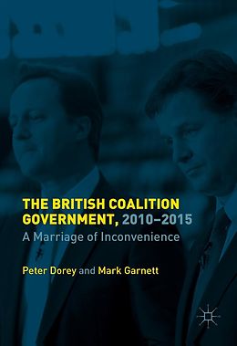 eBook (pdf) The British Coalition Government, 2010-2015 de Peter Dorey, Mark Garnett