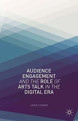 E-Book (pdf) Audience Engagement and the Role of Arts Talk in the Digital Era von L. Conner