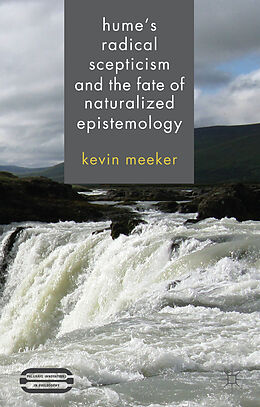 Livre Relié Hume's Radical Scepticism and the Fate of Naturalized Epistemology de K. Meeker