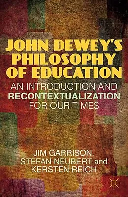 E-Book (pdf) John Dewey's Philosophy of Education von J. Garrison, S. Neubert, K. Reich