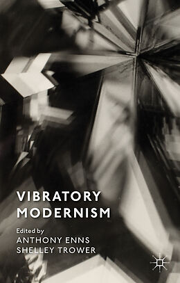 Livre Relié Vibratory Modernism de Anthony Trower, Shelley Enns