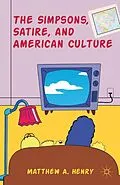 E-Book (pdf) The Simpsons, Satire, and American Culture von M. Henry