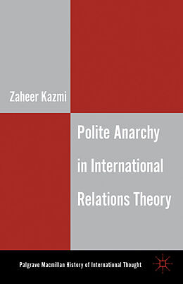 Livre Relié Polite Anarchy in International Relations Theory de Z. Kazmi