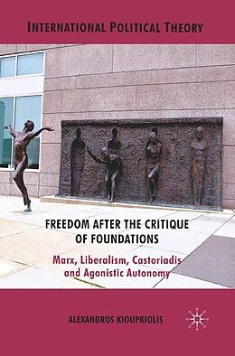 eBook (pdf) Freedom After the Critique of Foundations de A. Kioupkiolis